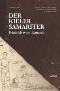 Der Kieler Samariter Friedrich (von) Esmarch (1823-1908) : Kranken- und Verwundetenpflege - Rotes Kreuz - Samariter Bund im 19. Jhd. （Erstauflage. 2022. 384 S. 8 SW-Abb. 23 cm）