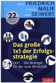 Das große 1x1 der Erfolgsstrategie : EKS® - Die Strategie für die neue Wirtschaft. Mit e. Geleitw. v. Wolfgang Mewes (Dein Business) （28. Aufl. 2016. 261 S. m. farb. Abb. 230.00 mm）