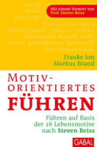 Motivorientiertes Führen : Führen auf Basis der 16 Lebensmotive nach Steven Reiss. Mit e. Vorw. v. Steven Reiss (Dein Business 005) （3. Aufl. 2015. 256 S. m. 22 Abb. 230.00 mm）