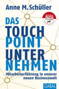 Das Touchpoint-Unternehmen : Mitarbeiterführung in unserer neuen Businesswelt (Dein Business) （3. Aufl. 2014. 368 S. 230.00 mm）