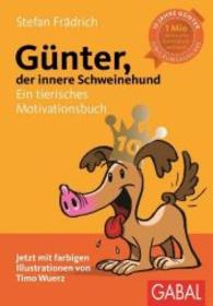 Günter, der innere Schweinehund : Ein tierisches Motivationsbuch (Günter, der innere Schweinehund) （23. Aufl. 2014. 224 S. Mit farbigen Illustrationen. 185.00 mm）