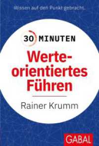 30 Minuten Werteorientiertes Führen : In 30 Minuten wissen Sie mehr! (30 Minuten) （4. Aufl. 2014. 96 S. m. zweifarb. Abb. 170.00 mm）