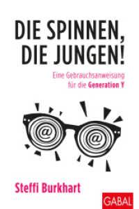 Die spinnen, die Jungen! : Eine Gebrauchsanweisung für die Generation Y (Dein Business) （3. Aufl. 2016. 272 S. m. zweifarb. Abb. 225.00 mm）