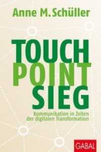 Touch. Point. Sieg. : Kommunikation in Zeiten der digitalen Transformation (Dein Business) （3. Aufl. 2019. 384 S. 230.00 mm）