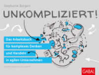 Unkompliziert! : Das Arbeitsbuch für komplexes Denken und Handeln in agilen Unternehmen (Dein Business) （6. Aufl. 2018. 176 S. m. Illustr. 190.00 x 250.00 mm）