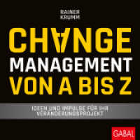 Changemanagement von A bis Z : Ideen und Impulse für Ihr Veränderungsprojekt (Dein Business) （1. Auflage. 2018. 216 S. m. zahlr. Fotos. 200.00 mm）