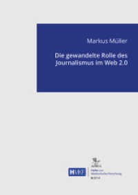 Die gewandelte Rolle des Journalismus im Web 2.0 (Hefte zur Medienkulturforschung H.2014/6) （2014. 64 S. 14.8 cm）