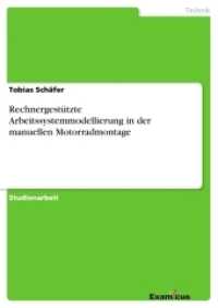 Rechnergestützte Arbeitssystemmodellierung in der manuellen Motorradmontage (Akademische Schriftenreihe V186024) （2. Aufl. 2012. 212 S. 210 mm）