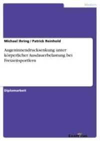 Augeninnendrucksenkung unter körperlicher Ausdauerbelastung bei Freizeitsportlern : Diplomarbeit (Akademische Schriftenreihe V186533) （2. Aufl. 2012. 136 S. 14 Farbabb. 210 mm）