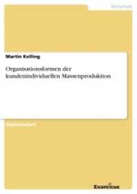 Organisationsformen der kundenindividuellen Massenproduktion : Diplomarbeit (Akademische Schriftenreihe V186764) （2. Aufl. 2012. 128 S. 210 mm）
