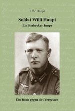 Soldat Willi Haupt - Ein Einbecker Junge : Ein Buch gegen das Vergessen （2010. 120 S. m. 149 Abb. 23,5 cm）