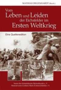 Vom Leben und Leiden der Eichsfelder im Ersten Weltkrieg : Eine Quellenedition （2018. 520 S. 177 Abb. 23.5 cm）