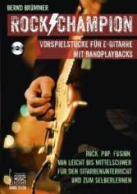 Rock Champion, m. Audio-CD : Vorspielstücke für E-Gitarre mit Bandplaybacks. Rock, Pop, Fusion. Von leicht bis mittelschwer. Für den Gitarrenunterricht und zum Selberlernen （2014. 64 S. Noten. 297 mm）