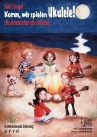 Komm, wir spielen Ukulele!, m. 1 Audio-CD : Ukulelenschule für Kinder. In internationaler Stimmung (g' - c' - e' - a'). Mit CD （1. Aufl. 2013. 80 S. 32 Graf. u. 20 schw.-w. Fotos. 29.7 cm）