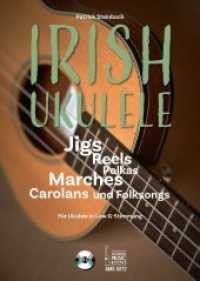 Irish Ukulele, m. 1 Audio-CD : Jigs, Reels, Polkas, Marches, Carolans und Folksongs. Für Ukulele in Low G-Stimmung. Mit CD （2019. 68 S. Mit 3 Fotos von Patrick Steinbach u.a. 29.7 cm）