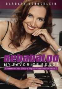 Bebabaloo. My Favorite Songs. : Leadsheets for Electric Organ/Piano/Instrument in C （2013. 96 S. Mit 12 Farbfotos von Barbara Dennerlein. 27.7 cm）