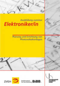 Ausbildung zum/zur Elektroniker/in / Ausbildung zum/zur Elektroniker/in : Planung und Errichtung einer Photovoltaikanlage (Ausbildung zum/zur Elektroniker/in 3) （3. Aufl. 2014. 27 S. mit zahlreichen Abbildungen. 29.7 cm）