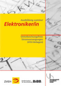Ausbildung zum/zur Elektroniker/in / Ausbildung zum/zur Elektroniker/in : Unterbrechungsfreie Stromversorgungen (USV-Anlagen) (Ausbildung zum/zur Elektroniker/in 3) （3. Aufl. 2014. 11 S. zahlr. Abb. 29.7 cm）