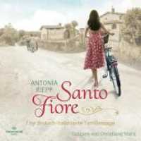 Santo Fiore, 2 Audio-CD, 2 MP3 : Eine deutsch-italienische Familiensaga: 2 CDs. 833 Min.. Lesung.Gekürzte Ausgabe (Die Belmonte-Reihe 3) （1. Auflage, Gekürzte Ausgabe. 2022）