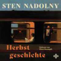 Herbstgeschichte, 2 Audio-CD, 2 MP3 : Der große neue Roman von Bestsellerautor Sten Nadolny. 480 Min.. Lesung.Ungekürzte Ausgabe （1. Auflage, Ungekürzte Ausgabe. 2025. 144.00 mm）