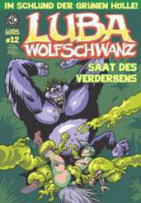 Luba Wolfschwanz 12 : Saat des Verderbens (Luba Wolfschwanz 12) （2024. 36 S. 36 Farbabb. 240 mm）