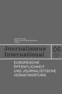 Europäische Öffentlichkeit und journalistische Verantwortung (Journalismus International Bd.6) （NED. 2010. 492 S. 21.3 cm）
