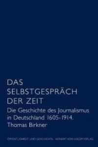 Das Selbstgespräch der Zeit : Die Geschichte des Journalismus in Deutschland 1605 - 1914 （NED. 2011. 430 S. 21.3 cm）