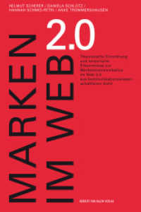 Marken im Web 2.0 : Theoretische Einordnung und empirische Erkenntnisse zur Markenkommunikation im Web 2.0 aus kommunikationswissenschaftlicher Sicht （Neuausg. 2012. 248 S. 37 Tabellen. 21.3 cm）