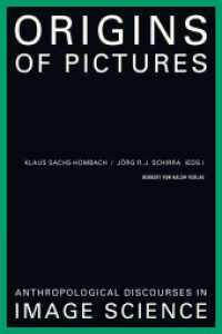 Origins of Pictures. Anthropological Discourses in Image Science (Anthropological discourses in) （2013. 560 S. 6 Tabellen, 229 Abb. 21.3 cm）