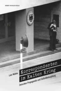 Korrespondenten im Kalten Krieg : Zwischen Propaganda und Selbstbehauptung （NED. 2014. 442 S. 69 Abb. 21.3 cm）