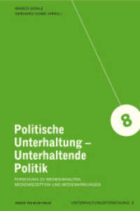 Politische Unterhaltung - Unterhaltende Politik : Forschung zu Medieninhalten, Medienrezeption und Medienwirkungen (Unterhaltungsforschung Bd.8) （2014. 352 S. m. 17 Abb. u. 7 Tab,. 21.3 cm）