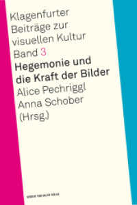 Hegemonie und die Kraft der Bilder (Klagenfurter Beiträge zur Visuellen Kultur Bd.3) （2013. 264 S. m. 52 Abb,. 21.3 cm）