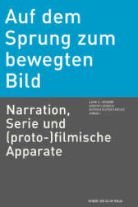 Auf dem Sprung zum bewegten Bild : Narration, Serie und (proto-)filmische Apparate （NED. 2014. 160 S. 21.3 cm）