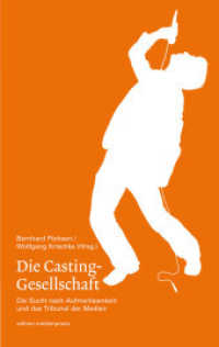 Die Casting-Gesellschaft : Die Sucht nach Aufmerksamkeit und das Tribunal der Medien (Edition Medienpraxis Bd.8) （2., unveränd. Ausg. 2012. 352 S. m. Fotos. 19 cm）
