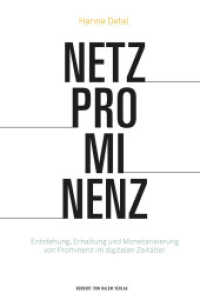 Netzprominenz : Entstehung, Erhaltung und Monetarisierung von Prominenz im digitalen Zeitalter （2017. 376 S. 33 Abb., 9 Tabellen. 21.3 cm）
