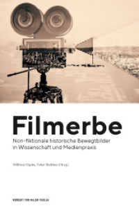 Filmerbe : Non-fiktionale historische Bewegtbilder in Wissenschaft und Medienpraxis （2018. 244 S. 63 Abb. 21.3 cm）