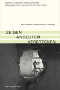 zeigen - andeuten - verstecken : Bilder zwischen Verantwortung und Provokation （2019. 324 S. 39 Abb. 21.3 cm）