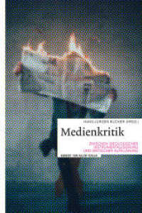 Medienkritik zwischen ideologischer Instrumentalisierung und kritischer Aufklärung （2020. 424 S. 24 cm）