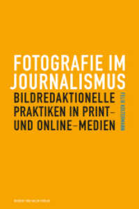 Fotografie im Journalismus : Bildredaktionelle Praktiken in Print- und Online-Medien （2023. 284 S. 5 Tab., 43 Abb. 21.3 cm）