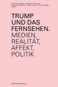 Trump und das Fernsehen : Medien, Realität, Affekt, Politik （2020. 384 S. 21.3 cm）