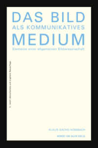 Das Bild als kommunikatives Medium : Elemente einer allgemeinen Bildwissenschaft （4. Aufl. 2021. 380 S. 8 Abb., 2 Tabellen. 21.3 cm）