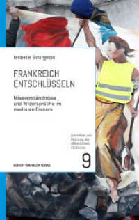 Frankreich entschlüsseln : Missverständnisse und Widersprüche im medialen Diskurs (Schriften zur Rettung des öffentlichen Diskurses 9) （2023. 288 S. 19 cm）