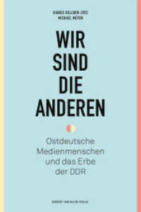 Wir sind die anderen : Ostdeutsche Medienmenschen und das Erbe der DDR （2023. 552 S. 27 Abb. 21.3 cm）