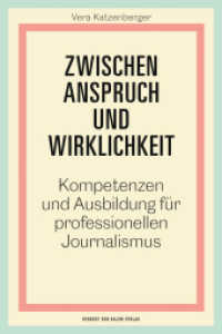 Zwischen Anspruch und Wirklichkeit : Kompetenzen und Ausbildung für professionellen Journalismus （2024. 344 S. 33 Abb., 30 Tabellen. 21.3 cm）
