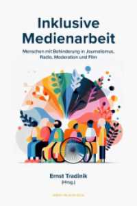 Inklusive Medienarbeit : Menschen mit Behinderung in Radio, Journalismus, Moderation und Film （2024. 350 S. 21.3 cm）