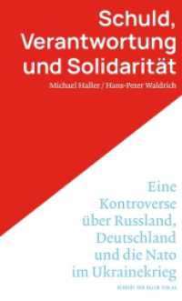Schuld, Verantwortung und Solidarität : Eine Kontroverse über Russland, Deutschland und die Nato im Ukrainekrieg （2023. 282 S. 3 Abb. 18.6 cm）