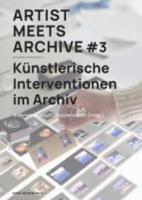Artist Meets Archive #3 : Künstlerische Interventionen im Archiv （2025. 176 S. 31 SW-Abb., 32 Farbfotos. 24 cm）