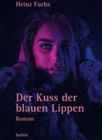 Der Kuss der blauen Lippen : Roman （2018. 244 S. 21 cm）