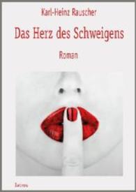 Das Herz des Schweigens : Roman （2014. 364 S. 210 mm）