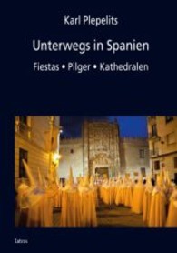Unterwegs in Spanien : Fiestas, Pilger, Kathedralen （1. Aufl. 2014. 236 S. 21 cm）
